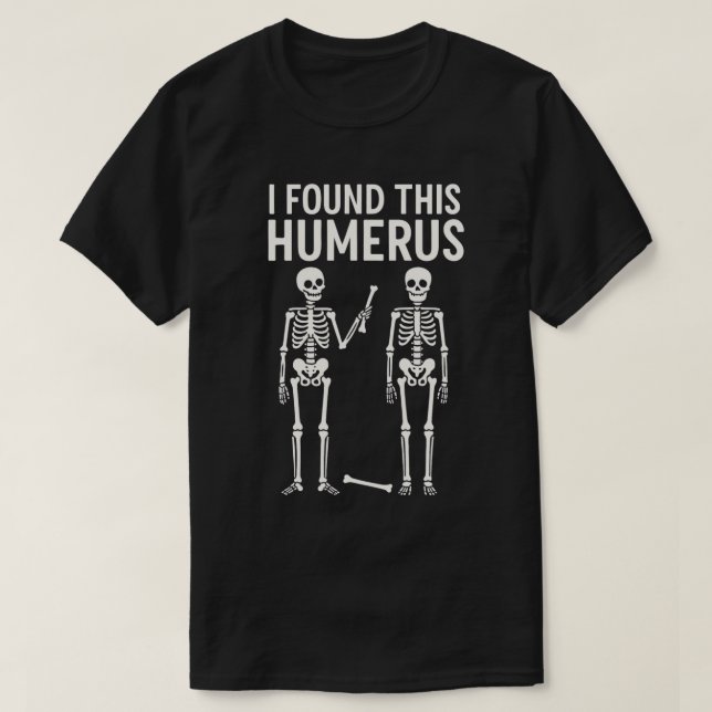 T-shirt Drôle Skeleton J'Ai Trouvé Cet Humerus | Halloween (Design devant)