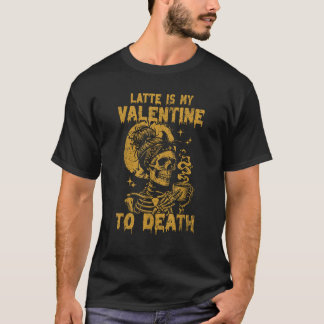 T-shirt Drôle Skeleton Latte Est Mon Valentin À La Vale De