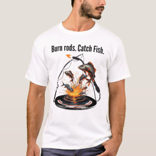 T-shirt Drôle Soudage & Pêche Brûlures. Catch Fish.