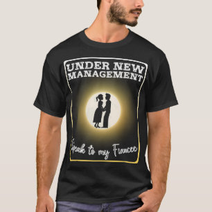 T-shirt Drôle Sous La Nouvelle Gestion Parle À Ma Fiancée 