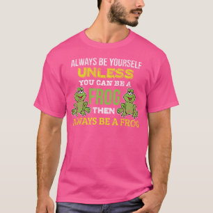 T-shirt Drôle, Soyez Toujours Vous-Même À Moins Que Vous N