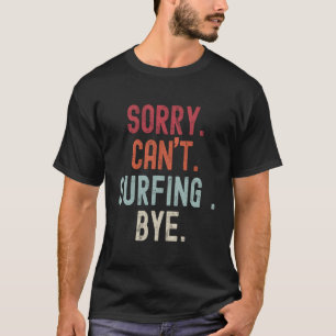 T-shirt Drôle Surf Désolé Ne Peut Pas Surfer En Surf Surf