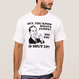 T-shirt drôle Tais-toi Tu n'es pas drôle