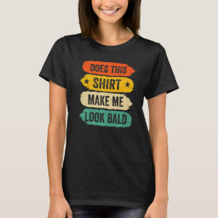 T-shirt Drôle Tête De Bald Gens Dit, Est-Ce Que Ça Me Fait