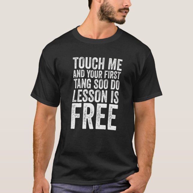 T-shirt Drôle Touchez-Moi Et Votre Premier Tang Donc Faite (Devant)