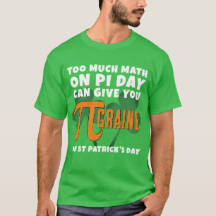 T-shirt Drôle TROP MATH Pi Day St Patrick's Day