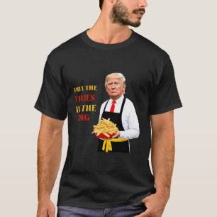T-shirt Drôle Trump Fast Food A Mis Les Fries Dans Le Sac 