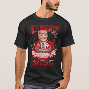 T-shirt Drôle Trump Je serai à la maison pour Noël 2024