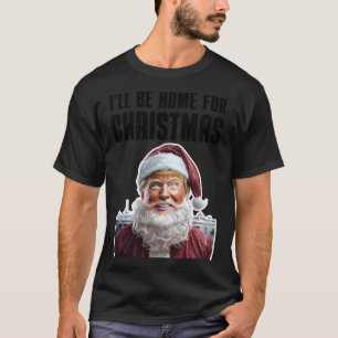 T-shirt Drôle Trump Je serai à la maison pour Noël Trump d