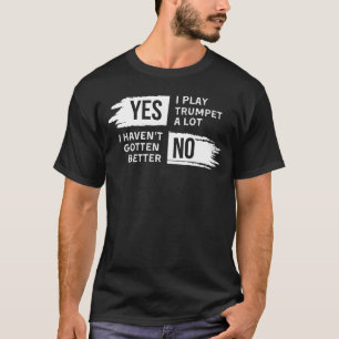 T-shirt Drôle Trumpet Tee : Oui Je Joue Alot, Non Je M'Ai