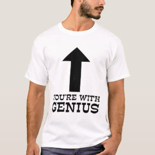 T-shirt drôle "Tu es avec un génie" Humour