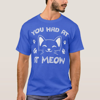 T-shirt Drôle Tu m'as eu chez Meow Funny Amoureux des chat