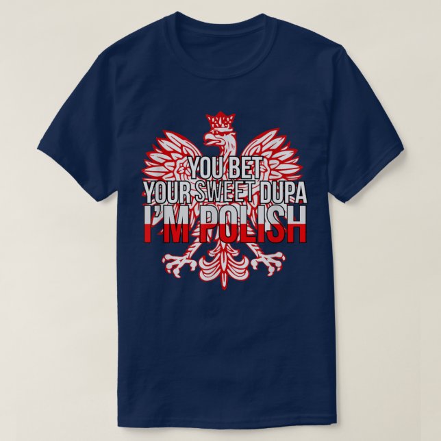 T-shirt Drôle tu paries ton Dupa sucré Je suis Polonais Po (Design devant)