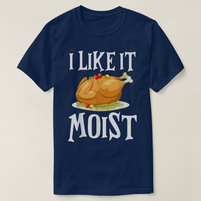 T-shirt Drôle Turquie J'Aime Il Humide Thanksgiving Dîner  (Design devant)
