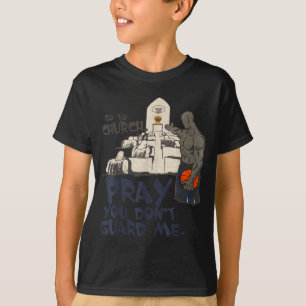 T-shirt Drôle Va à l'église Prie pour que tu ne me gardes