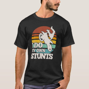 T-shirt Drôle Vélo Dirt Je Fais Mes Propres Stunts Motoc