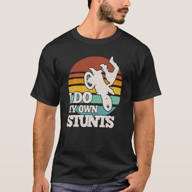 T-shirt Drôle Vélo Dirt Je Fais Mes Propres Stunts Motocro (Devant)