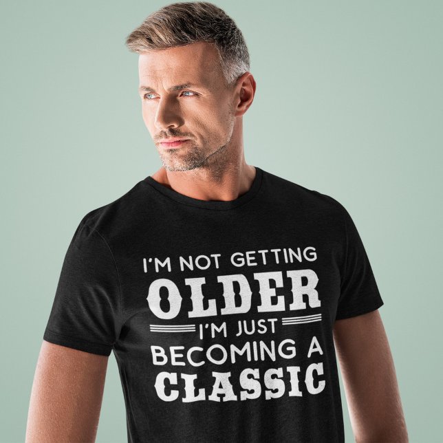 T-shirt Drôle vieux grincheux dire juste devenir un classi (Créateur téléchargé)