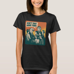 T-shirt Drôle Vintage ne parle pas de tuah Hawk et cracher