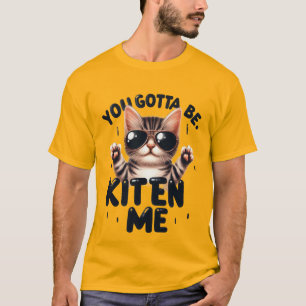 T-shirt Drôle "Vous devez me prendre pour un chaton" Chat