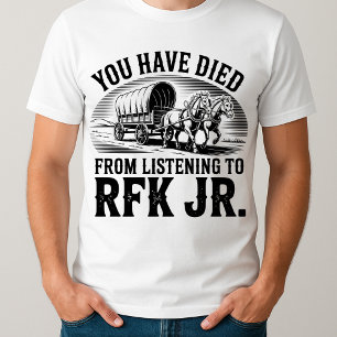 T-shirt drôle Vous êtes mort de l'écoute à RFK Jr