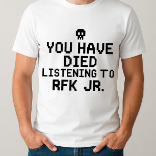 T-shirt drôle Vous êtes mort de l'écoute à RFK Jr
