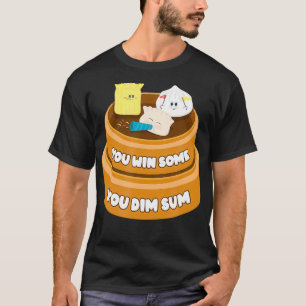 T-shirt Drôle Vous Gagnez Certains Vous Dim Sum Chinois Di