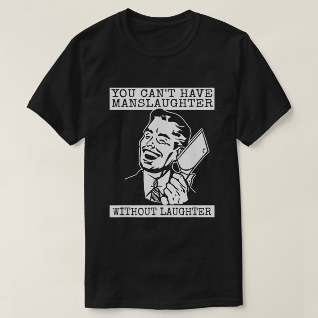 T-shirt Drôle, Vous Ne Pouvez Pas Avoir De Mansrire Sans R (Design devant)