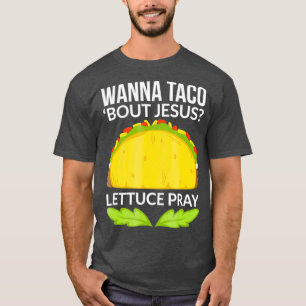 T-shirt Drôle Wanna Taco Bout Jesus Christian Gift