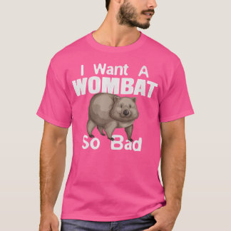 T-shirt Drôle Wombat veut un Wombat si mauvais