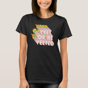 T-shirt Drôle Yeet Ou Be Yeeted Dank Meme Online Viral Phr