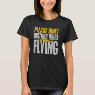 T-shirt Drone Drone Pilote S'il vous plaît ne pas déranger