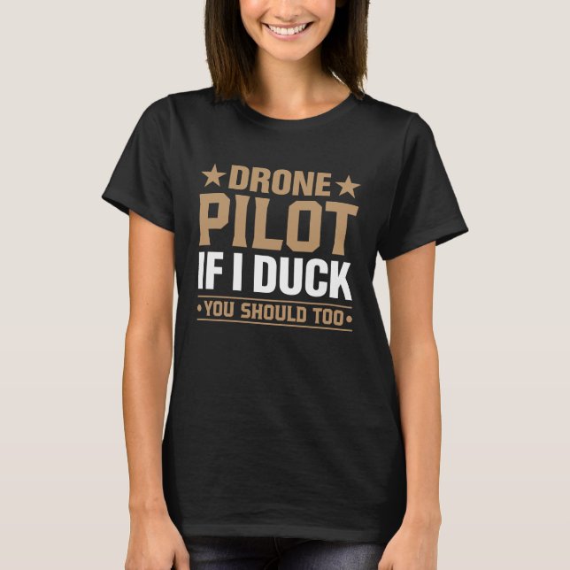 T-shirt Drone Pilot Enthusiasts Wings If I Duck you Should (Devant)