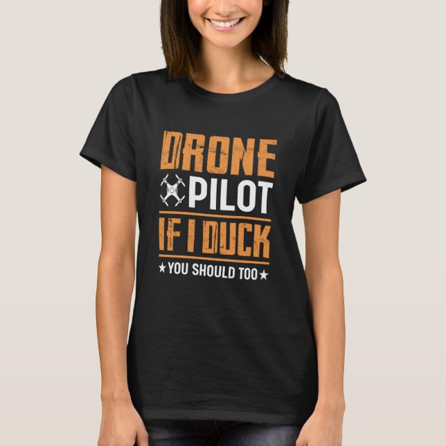 T-shirt Drone Pilot Enthusiasts Wings If I Duck you Should (Devant)