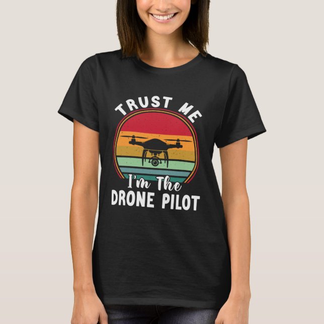 T-shirt Drone Pilot Trust Me I m The Drone Pilot (Devant)
