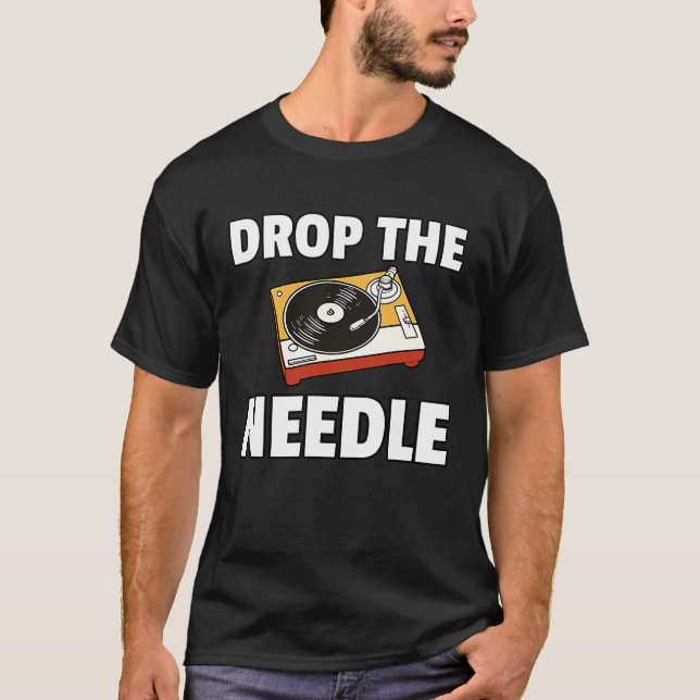 T-shirt Drop The Needle Vinyl Record LP Player (Devant)