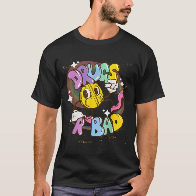 T-shirt Drugs Are Bad - Funny Graphic  (Devant)
