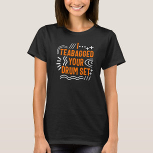 T-shirt Drummer I Teagged Your Drum Set Musician Music T