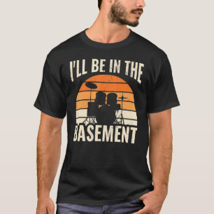 T-shirt Drumming Je serai dans le sous-sol Vintage Drum Se