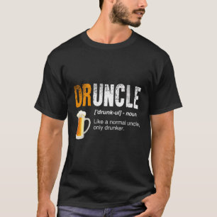 T-shirt Druncle - Comme Un Oncle Normal Seulement Drunker