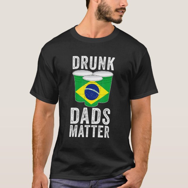T-shirt Drunk Dads Matter Brésil Drapeau Papa Boire (Devant)