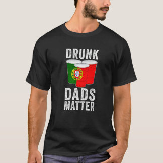 T-shirt Drunk Dads Matter Portuguese Flag  Dad Drinking