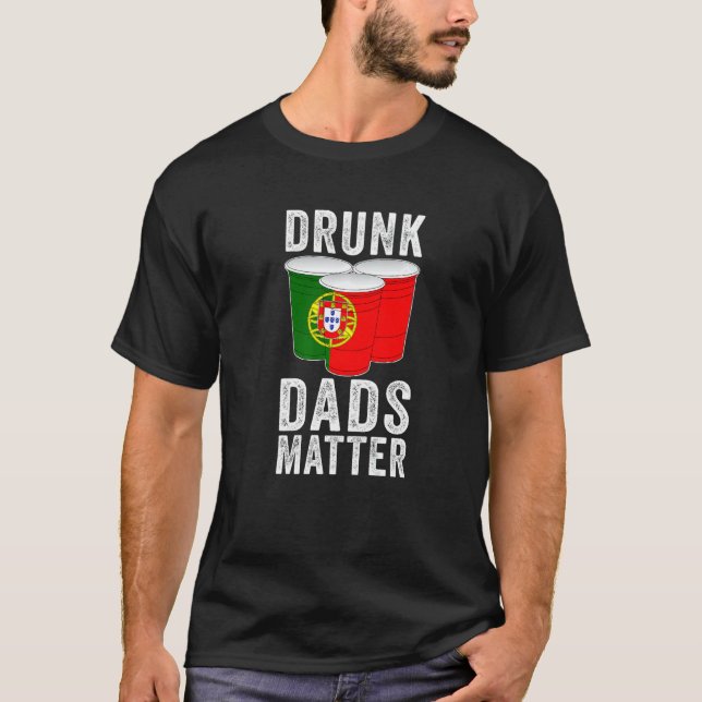 T-shirt Drunk Dads Matter Portuguese Flag  Dad Drinking (Devant)