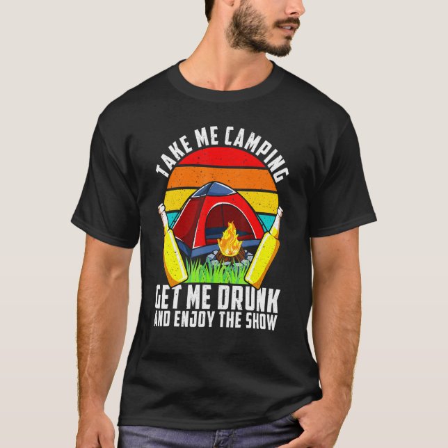 T-shirt Drunk Take Me Camping Devenez Drunk Et Profitez Du (Devant)