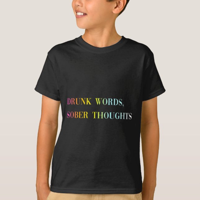 T-shirt Drunk Words Sober Thoughts - Funny Cool Love Quote (Devant)