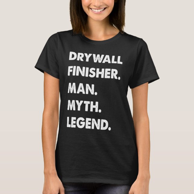 T-shirt Drywall Finisher Man Myth Legend (Devant)