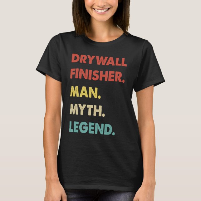 T-shirt Drywall Finisher Man Myth Legend (Devant)