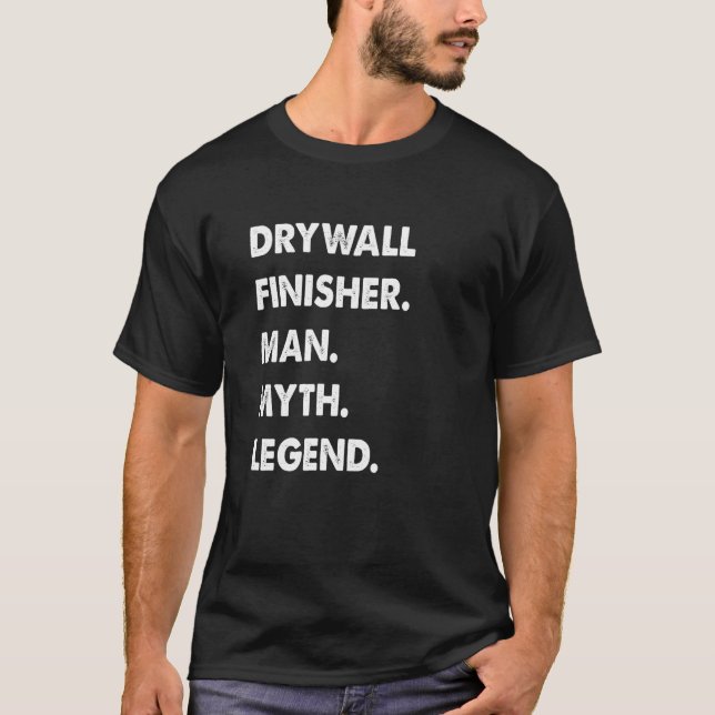 T-shirt Drywall Finisher Man Myth Legend (Devant)