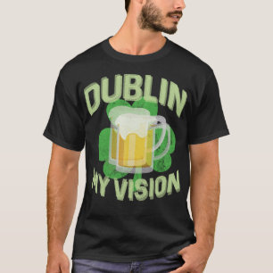 T-shirt Dublin My Vision Funny Jour de la Saint Patrick Bi