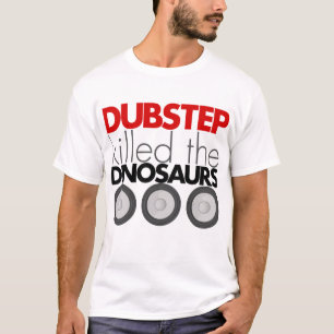 T-shirt Dubstep a tué les dinosaures